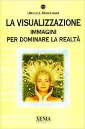 La visualizzazione. Immagini per dominare la realtà