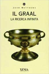 Il Graal. La ricerca infinita