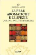 Le erbe aromatiche e le spezie. Cucina, salute e bellezza