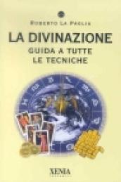 La divinazione. Guida a tutte le tecniche