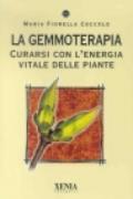 La gemmoterapia. Curarsi con l'energia vitale delle piante