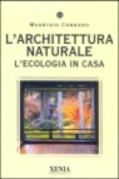 L'architettura naturale. L'ecologia in casa
