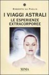 I viaggi astrali. Le esperienze extracorporee