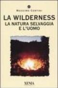 La wilderness. La natura selvaggia e l'uomo
