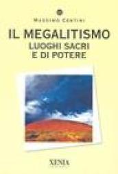 Il megalitismo. Luoghi sacri e di potere