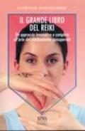 Il grande libro del reiki. Un approccio innovativo e completo all'arte del cambiamento consapevole