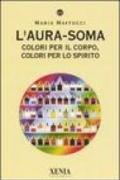 L'aura-soma. Colori per il corpo, colori per lo spirito