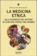 La medicina etnica. Alla scoperta dei sistemi di cura dei popoli del mondo
