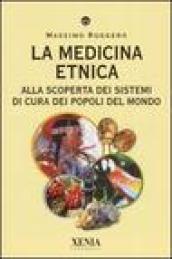 La medicina etnica. Alla scoperta dei sistemi di cura dei popoli del mondo