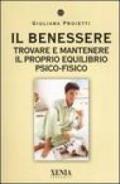 Il benessere. Trovare e mantenere il proprio equilibrio psico-fisico