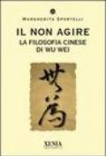 Il non agire. La filosofia cinese di Wu wei