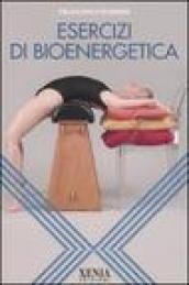 Esercizi di bioenergetica. Ediz. illustrata