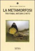 La metamorfosi. Tra fiaba, natura e mito