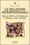 Le relazioni interpersonali. Nella coppia, in famiglia, a scuola, sul lavoro
