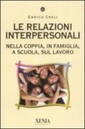 Le relazioni interpersonali. Nella coppia, in famiglia, a scuola, sul lavoro