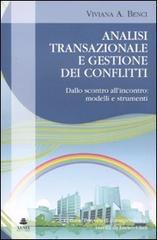 Analisi transazionale e gestione dei conflitti. Dallo scontro all'incontro: modelli e strumenti