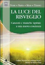 La luce del risveglio. Canzoni e musiche ispirate a una nuova coscienza. CD Audio