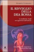 Il risveglio della dea rossa. La tradizione degli eroi guerrieri dell'amore