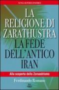 La religione di Zarathustra. La fede dell'antico Iran