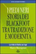 I Piedi Neri. Storia dei Blackfoot tra tradizione e modernità