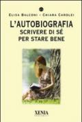 L'autobiografia: Scrivere di sé per stare bene (I tascabili)