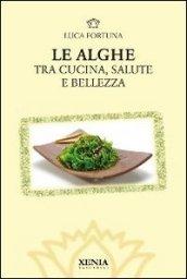 Le alghe. Tra cucina, salute e bellezza