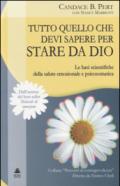 Tutto quello che devi sapere per stare da Dio. Le basi scientifiche della salute emozionale e psicosomatica