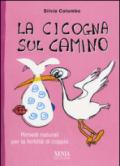 La cicogna sul camino. Rimedi naturali per la fertilità di coppia