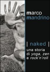 Naked: Una storia di yoga, zen e rock'n'roll