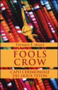 Fools Crow. Capo cerimoniale dei sioux Teton