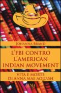 L'FBI contro l'American indian movement. Vita e morte di Anna Mae Aquash