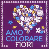 Fiori. Amo colorare