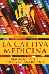 La cattiva medicina. Magia nera nel sudovest americano