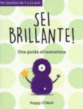 Sei brillante. Una guida all'autostima