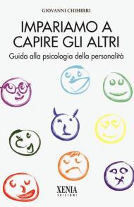 Impariamo a capire gli altri. Guida alla psicologia della personalità