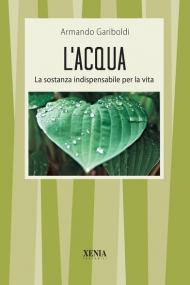 L' acqua. La sostanza indispensabile per la vita