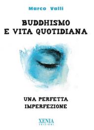 Buddhismo e vita quotidiana. Una perfetta imperfezione