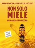 Non solo miele. Un mondo in pericolo. Con DVD video