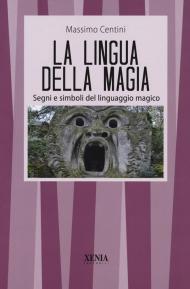 La lingua della magia. Segni e simboli del linguaggio magico