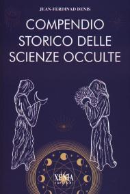 Compendio storico delle scienze occulte