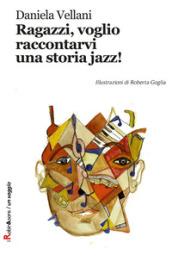 Ragazzi, voglio raccontarvi una storia jazz! (Robin&sons)