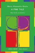 A pink tale. Una favola arcobaleno