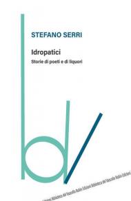 Idropatici. Storie di poeti e di liquori