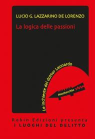 La logica delle passioni. Le inchieste del dottor Leonardo