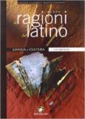 Nuovo Le ragioni del latino. Moduli coordinati di lingua latina. Per le Scuole superiori