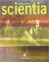 Scientia. Corso di scienze. Per la Scuola media. Con espansione online