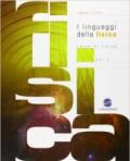 I linguaggi della fisica. Corso di fisica per il biennio. Con espansione online. Per le Scuole superiori: 1