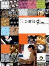 Si parla di.... Grammatica facile per stranieri. Per le Scuole superiori. Con espansione online