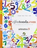 Cifratonda.com. Vol. B: Aritmetica. Per la Scuola media. Con espansione online