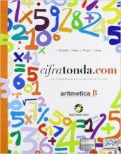 Cifratonda.com. Vol. B: Aritmetica. Per la Scuola media. Con espansione online